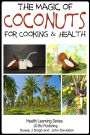 The Magic of Coconuts For Cooking and Health