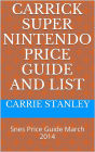 Carrick Monthly Snes Super nintendo Price Guide and Video Game List March 2014