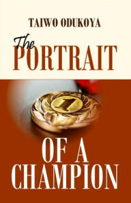 Title: Portrait of a Champion, Author: Taiwo Odukoya