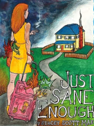 Title: Just Sane Enough, Author: Stacey Scott Mae