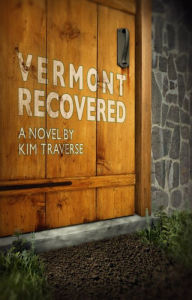 Title: Vermont Recovered, Author: Kim Traverse