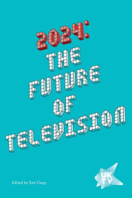 Title: 2024: The Future of Television, Author: Zoë Clapp