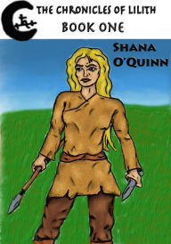 Title: The Chronicles of Lilith Book 1, Author: Shana O'Quinn