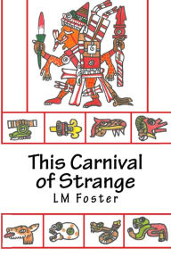 Title: This Carnival of Strange, Author: LM Foster