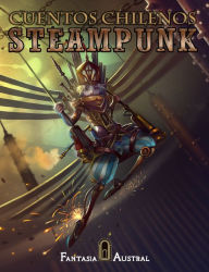 Title: Cuentos chilenos steampunk, Author: Fantasía Austral