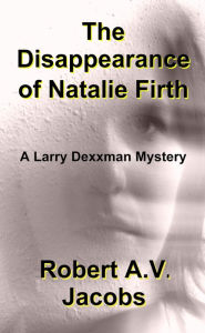 Title: The Disappearance of Natalie Firth, Author: Robert A.V. Jacobs