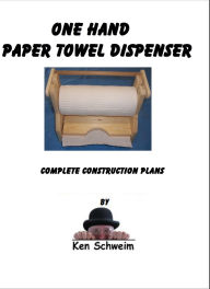 Title: One Hand Paper Towel Dispenser, Author: Ken Schweim