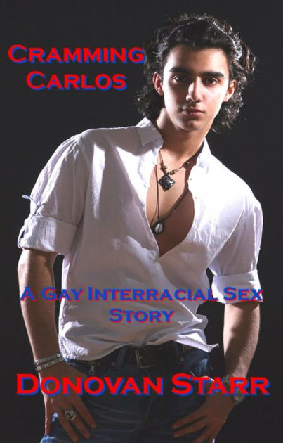 Cramming Carlos: A Gay Interracial Sex Story by Donovan Starr | eBook ...
