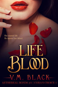 Title: Life Blood (Cora's Choice #1), Author: V. M. Black