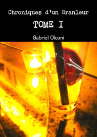 Title: Chroniques d'un branleur Tome I, Author: Gabriel Olcani