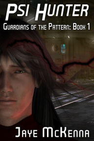 Title: Psi Hunter (Guardians of the Pattern, Book 1), Author: Jaye McKenna