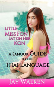 Title: Little Miss Fon Sat on Her Kon: A Sanook Guide to the Thai Language, Author: Jay Walken
