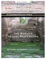 Title: The World's Oldest Professions (A Dictionary), Author: Richard Voorhees