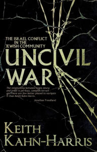 Title: Uncivil War: The Israel Conflict in the Jewish Community, Author: Keith Kahn-Harris