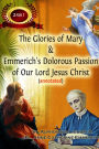 The Glories of Mary & Emmerich's Dolorous Passion of Our Lord Jesus Christ (annotated)