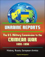 Ukraine Reports: The U.S. Military Commission to the Crimean War, 1855-1856 - History, Russia, European Armies