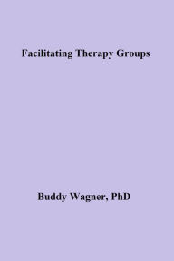 Title: Facilitating Therapy Groups, Author: Buddy Wagner