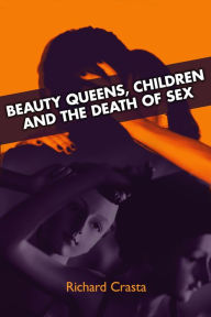 Title: Beauty Queens, Children and the Death of Sex, Author: Richard Crasta