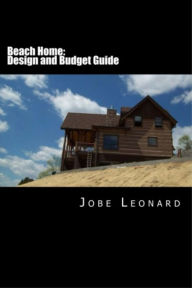 Title: Beach Home: Design, Budget, Estimate, and Secure Your Best Price, Author: Jobe Leonard