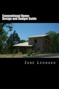 Title: Conventional Home: Design, Budget, Estimate, and Secure Your Best Price, Author: Jobe Leonard