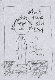 Title: What the Kid Did, Author: Jim Parker Dixon