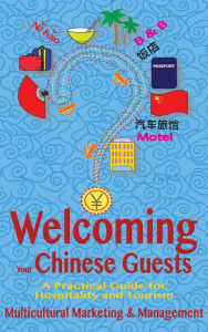 Title: Welcoming Your Chinese Guests, Author: Multicultural Marketing and Management