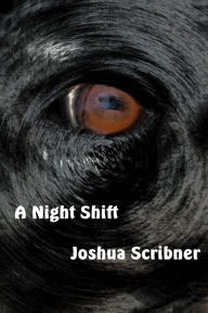 Title: A Night Shift, Author: Joshua Scribner