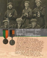 Title: Guide to the Military Service (1916-1923) Pensions Collection, Author: Defence Forces Ireland