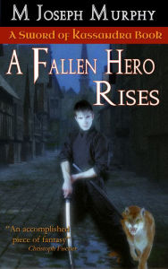 Title: A Fallen Hero Rises, Author: M Joseph Murphy