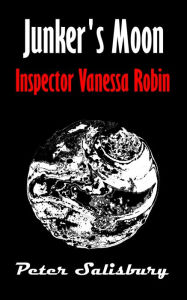 Title: Junker's Moon: Inspector Vanessa Robin, Author: Peter Salisbury