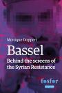 Bassel: Behind the Screens of the Syrian Resistance