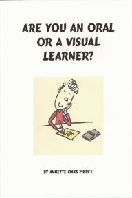 Title: Are You An Oral Or A Visual Learner?, Author: Annette Oaks Pierce