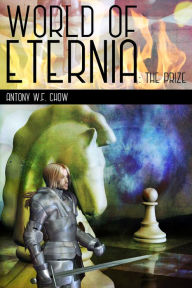 Title: World of Eternia: The Prize, Author: Antony W.F. Chow