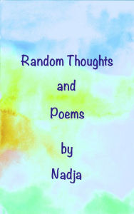 Title: Random Thoughts & Poems, Author: Nadja