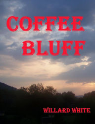 Title: Coffee Bluff, Author: Willard White