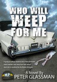 Title: Who Will Weep For Me, Author: Peter Glassman