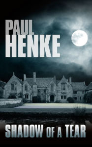 Title: Shadow of a Tear, Author: Paul Henke