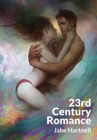 Title: 23rd Century Romance, Author: Jake Hartnell