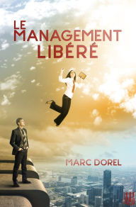 Title: Le management libéré, Author: Marc Dorel