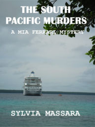 Title: The South Pacific Murders: A Mia Ferrari Mystery #3, Author: Sylvia Massara