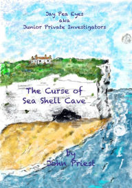 Title: The Curse of Sea Shell Cave, Author: John Priest