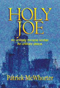 Title: Holy Joe, Author: Patrick McWhorter