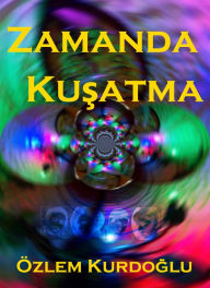 Title: Zamanda Kusatma, Author: Dr.Ozlem Kurdoglu