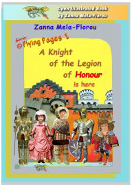 Title: A Knight Of The Legion Of Honour Is Here (Flying Pages, #1), Author: Zanna Mela-Florou