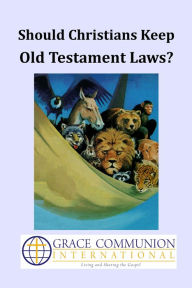 Title: Should Christians Keep Old Testament Laws?, Author: Grace Communion International