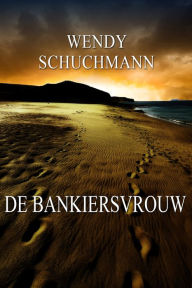 Title: De bankiersvrouw, Author: Wendy Schuchmann