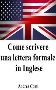 Title: Come scrivere una lettera formale in Inglese, Author: Andrea Conti