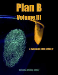 Title: Plan B: Volume III, Author: Darusha Wehm