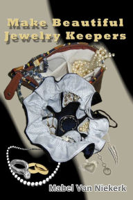 Title: Make Beautiful Jewelry Keepers, Author: Mabel Van Niekerk