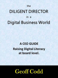 Title: The Diligent Director in a Digital Business World, Author: Geoff Codd